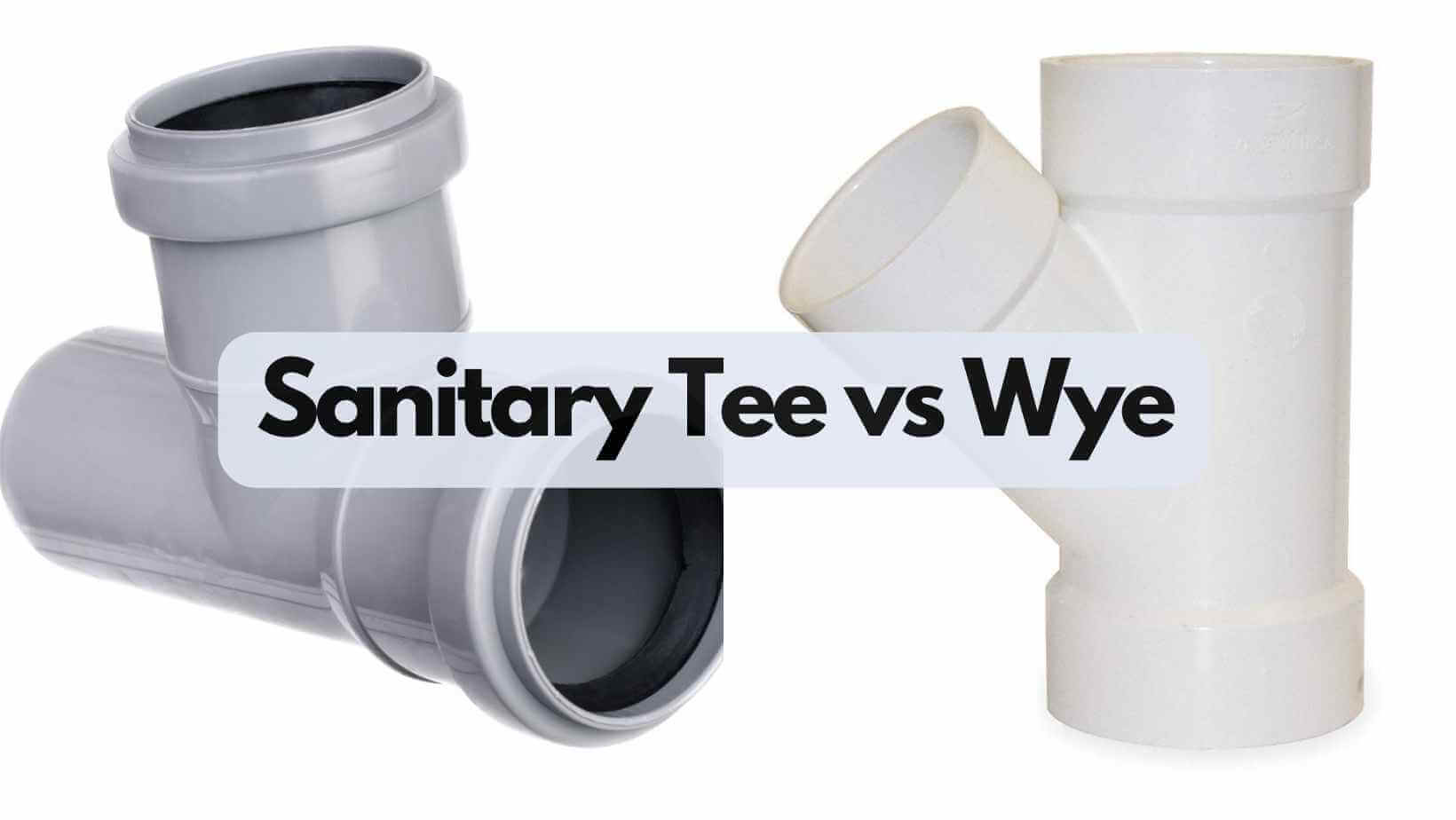 Sanitary Tee vs Wye (Understanding the Differences) 1 Sanitary Tee vs Wye