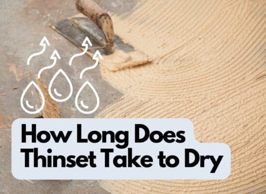 How Long Does Thinset Take to Dry? (A Clear Guide)