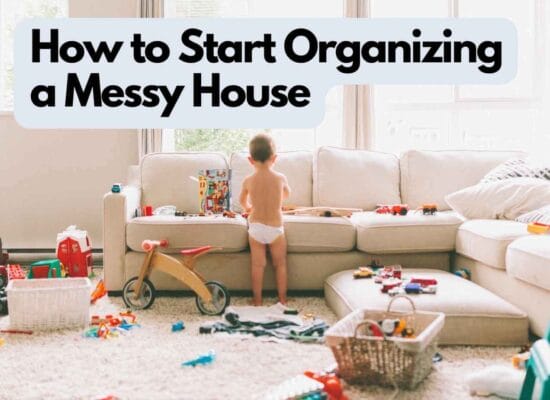 How to Start Organizing a Messy House (Detailed Guide)